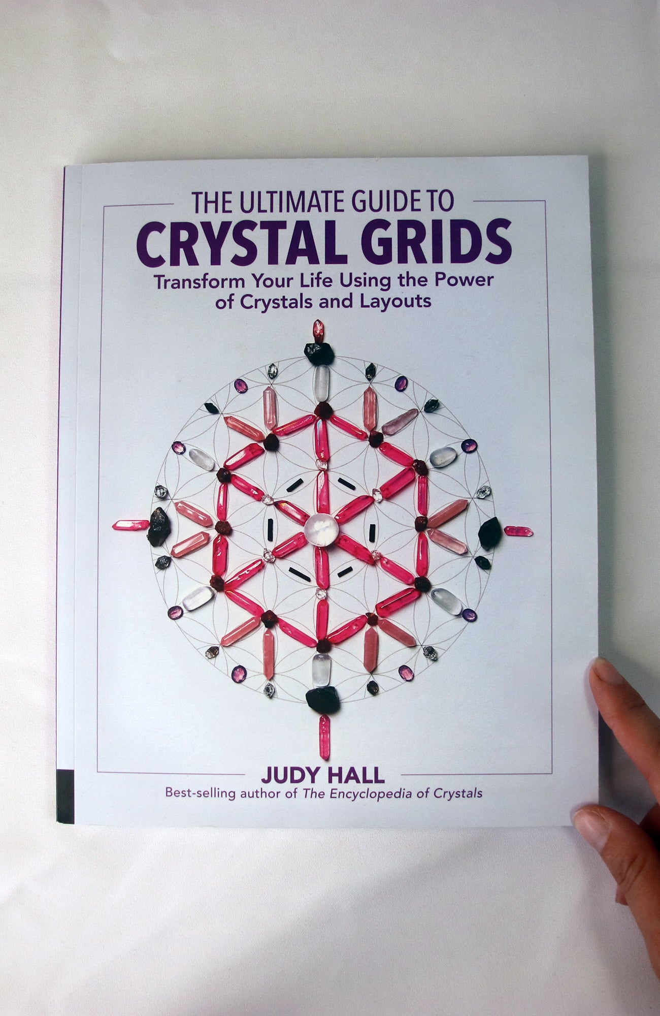 Ultimate Guide to Crystal Grids, The: Transform Your Life Using the Power of Crystals and Layouts